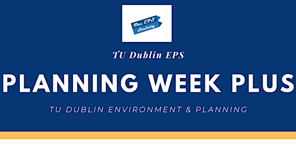 TU Dublin EPS Planning Week Plus