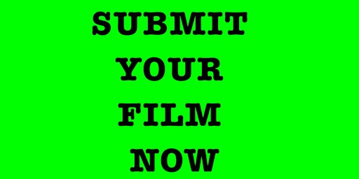 TAKING SUBMISSIONS for Film Festivals ALL YEAR