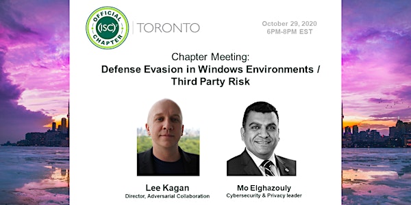 (ISC)2 Toronto Chapter: October Meeting - Defense Evasion/Third Party Risk