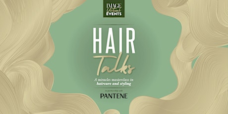 IMAGE X Pantene: Hair Talks