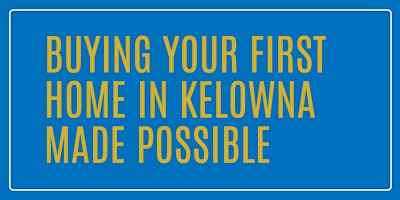 Immagine principale di Buying Your First Home in Kelowna Made Possible!