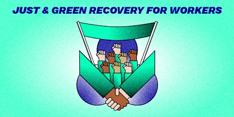 Just and Green Recovery for Workers primary image