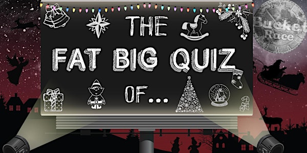 BucketRace The Fat Big Quiz of... Christmas