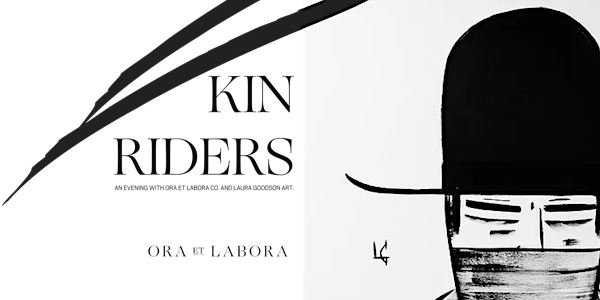 Kin Riders  | An evening with Ora et Labora Co. and Laura Goodson Art