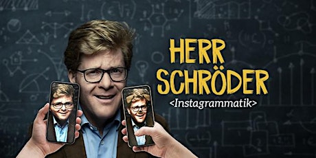 Herr Schröder - Instagrammatik Tickets