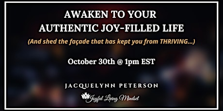 Awaken To Your Authentic Joy-Filled Life primary image