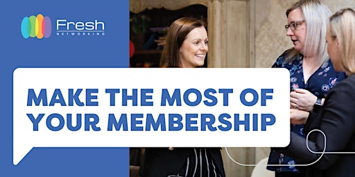 Make the Most of your Membership (members only)