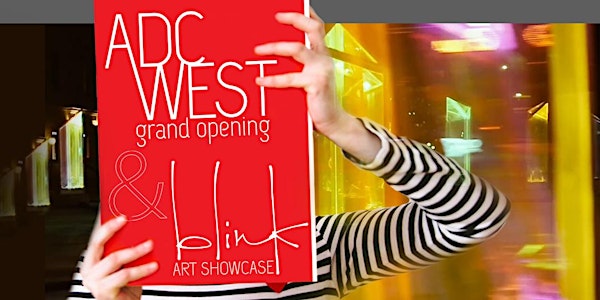 ADC WEST Grand Opening & BLINK Art Showcase