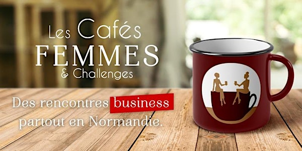 Les Cafés Femmes & Challenges - EVREUX