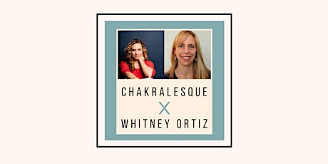 Chakralesque x Whitney Ortiz - The WHOLE Way