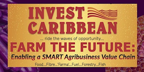 INVEST  SMART CARIBBEAN:  FARM THE FUTURE 2020 primary image