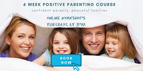 Positive Parenting - 6 Week Online Course - Tuesdays at 7pm primary image