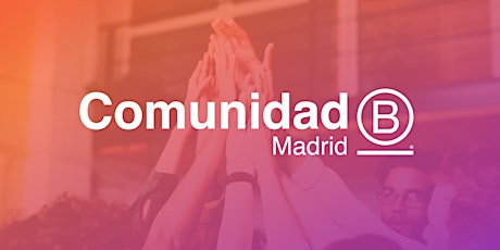 DÍA B: Webinar sobre el movimiento B Corp y la Comunidad B de Madrid
