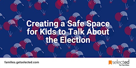 Creating a Safe Space for Kids to Talk About the Election