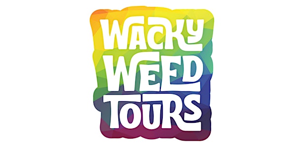 The Original WACKY WEED TOURS! VIP Treatment at Top Shops!