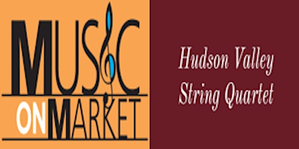 Music on Market presents the Hudson Valley String Quartet