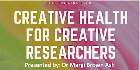 Creative Health for Creative Researchers Presenter: Dr Margi Brown Ash primary image