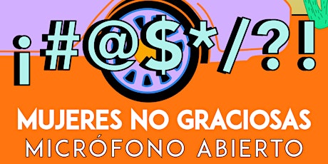 Imagen principal de Micrófono Abierto: Mujeres No graciosas // ¡No sea  #@$*/?!