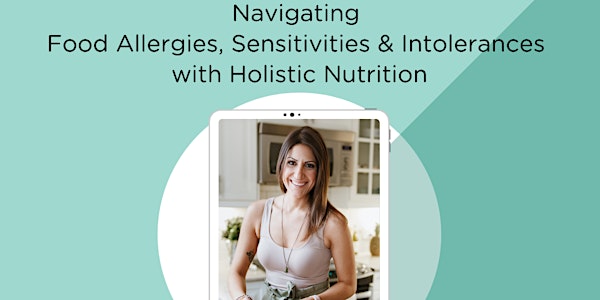 Navigating Food Allergies, Sensitivities & Intolerances