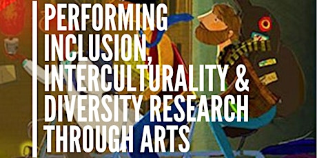 Performing Inclusion, Interculturality & Diversity Research Through Arts primary image