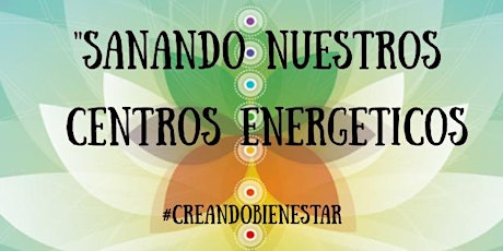Imagen principal de Sanando Nuestros Centros Energéticos #CreandoBienestar