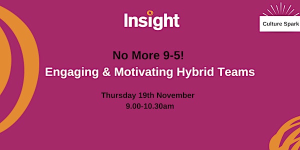 No more 9 to 5: Engaging and Motivating Hybrid Teams