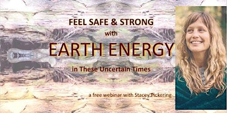 Feel Safe and Strong with Earth Energy in These Uncertain Times primary image