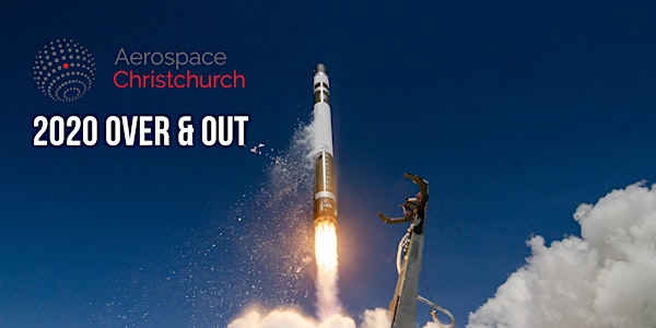 Aerospace Christchurch Meet Up #15: 2020 Over & Out!