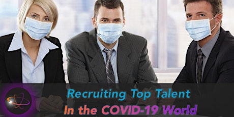 Recruiting Top Talent In the Covid-19 World