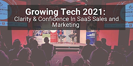 Growing Tech 2021:  Clarity & Confidence In SaaS Sales and Marketing primary image