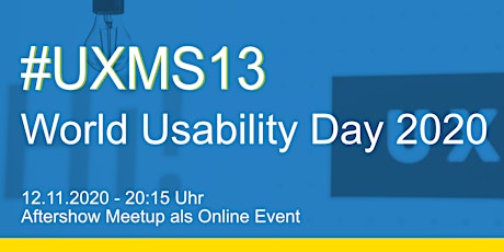 Hauptbild für #UXMS 13 - World Usability Day 2020 - Aftershow Meetup