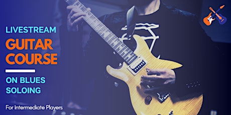 Improve Your Blues Soloing In 4 Weeks - Intermediate Online Guitar Course primary image