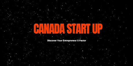 Discover Your Entrepreneur X Factor  - Canada Start Up