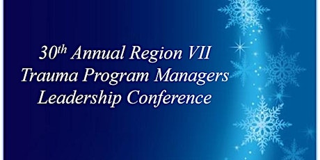 30th Annual Region VII Trauma Program Managers' Leadership Conference primary image
