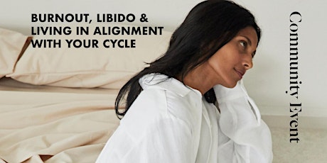 Burnout, Libido & Living In Alignment With Your Cycle primary image