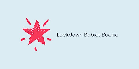 Lockdown Babies Buckie Overs 12.30 - 13.30 Session primary image