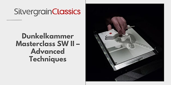 Dunkelkammer Masterclass SW II – Advanced Techniques