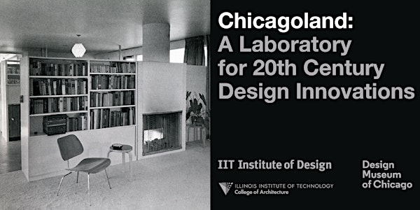 Chicagoland: A Laboratory for 20th Century Design Innovation
