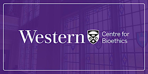 Hauptbild für Launch of Western University's Centre for Bioethics