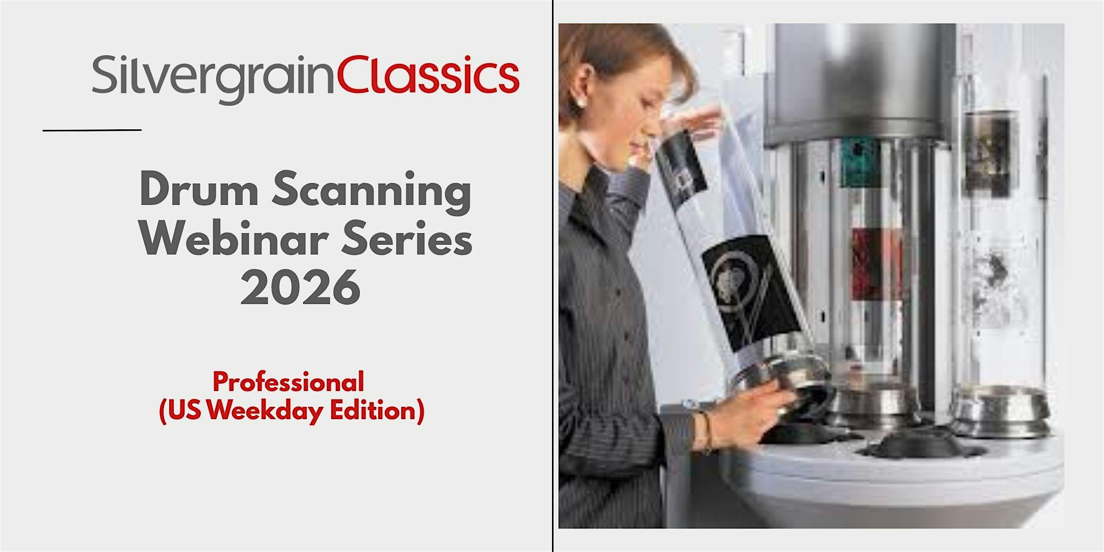 Drum Scanning Webinar Series 2026 – Professional (US Weekday Edition)