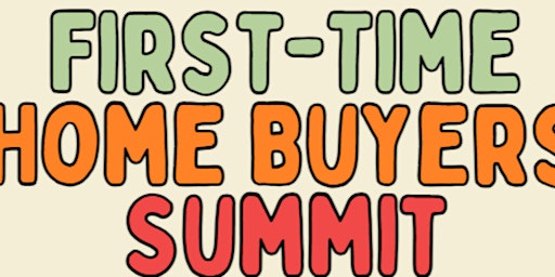 Image principale de First Time Home Buyers Summit