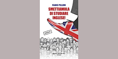 Image principale de INCONTRI D'AUTORE: SMETTIAMOLA DI STUDIARE INGLESE!