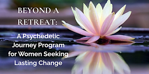 Image principale de Beyond a Retreat: A Transformational Path for Women using Psychedelics