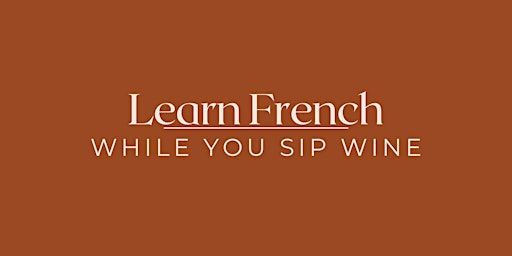 Image principale de Learn French while you sip wine