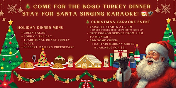 Come for the BOGO Turkey Dinner Stay for Santa Singing Karaoke!