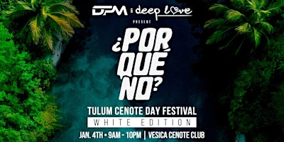 Image principale de ¿PorQuéNo? Tulum Cenote Day-Festival: White Edition by DPM & Deep Love