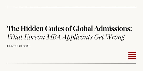 The Hidden Codes of Global Admissions: What Korean MBA Applicants Get Wrong