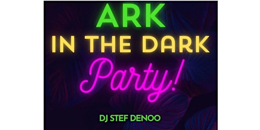 Image principale de ARK in the dark Party