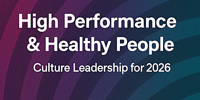 Imagen principal de High Performance & Healthy People: Culture Leadership for 2026