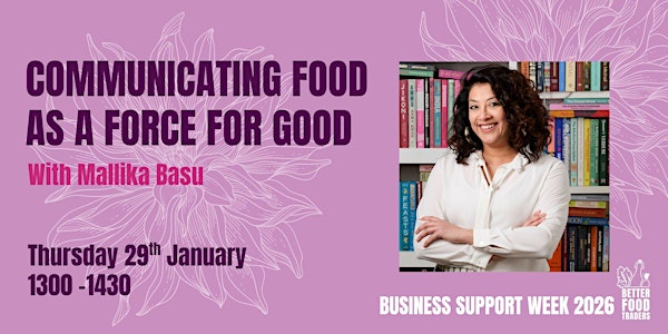Communicating food as a force for good with Mallika Basu